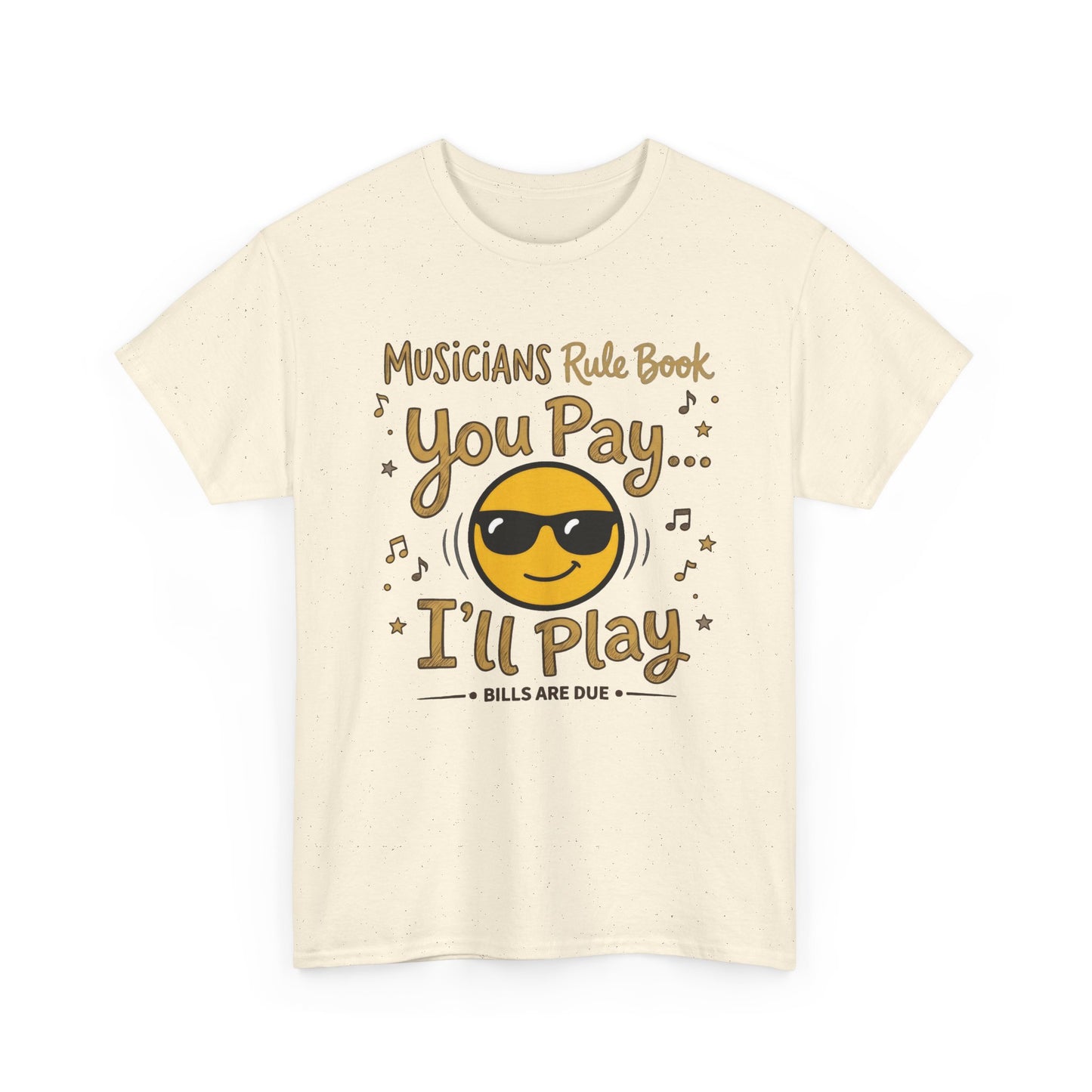 Musicians Rule Tee - "You Pay I'll Play" Funny Unisex Musician T-Shirt
