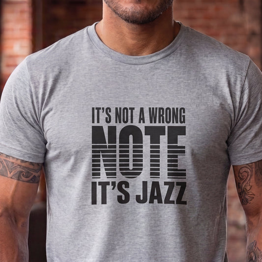 It’s Not a Wrong Note It’s Jazz T-Shirt | Musician Tee, Jazz Typography