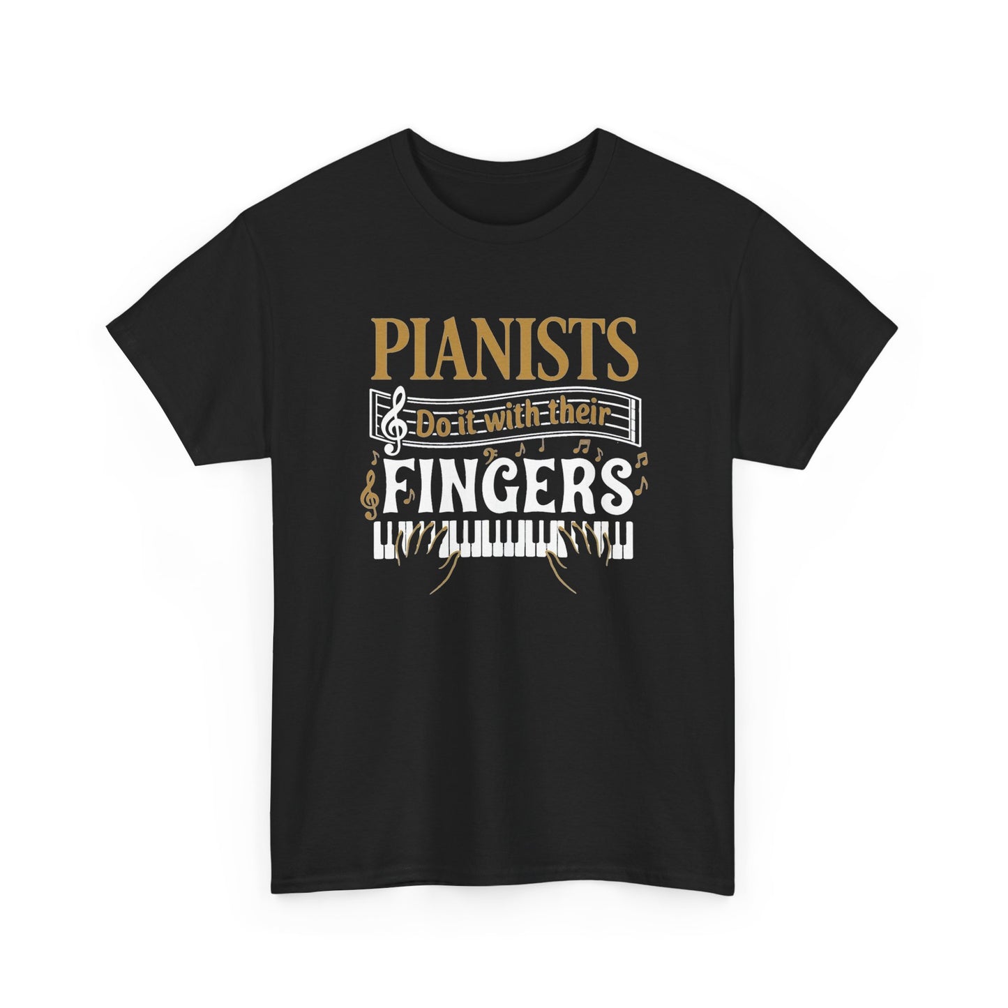 Pianists Do It With Their Fingers T-Shirt | Piano Keyboard Music Tee