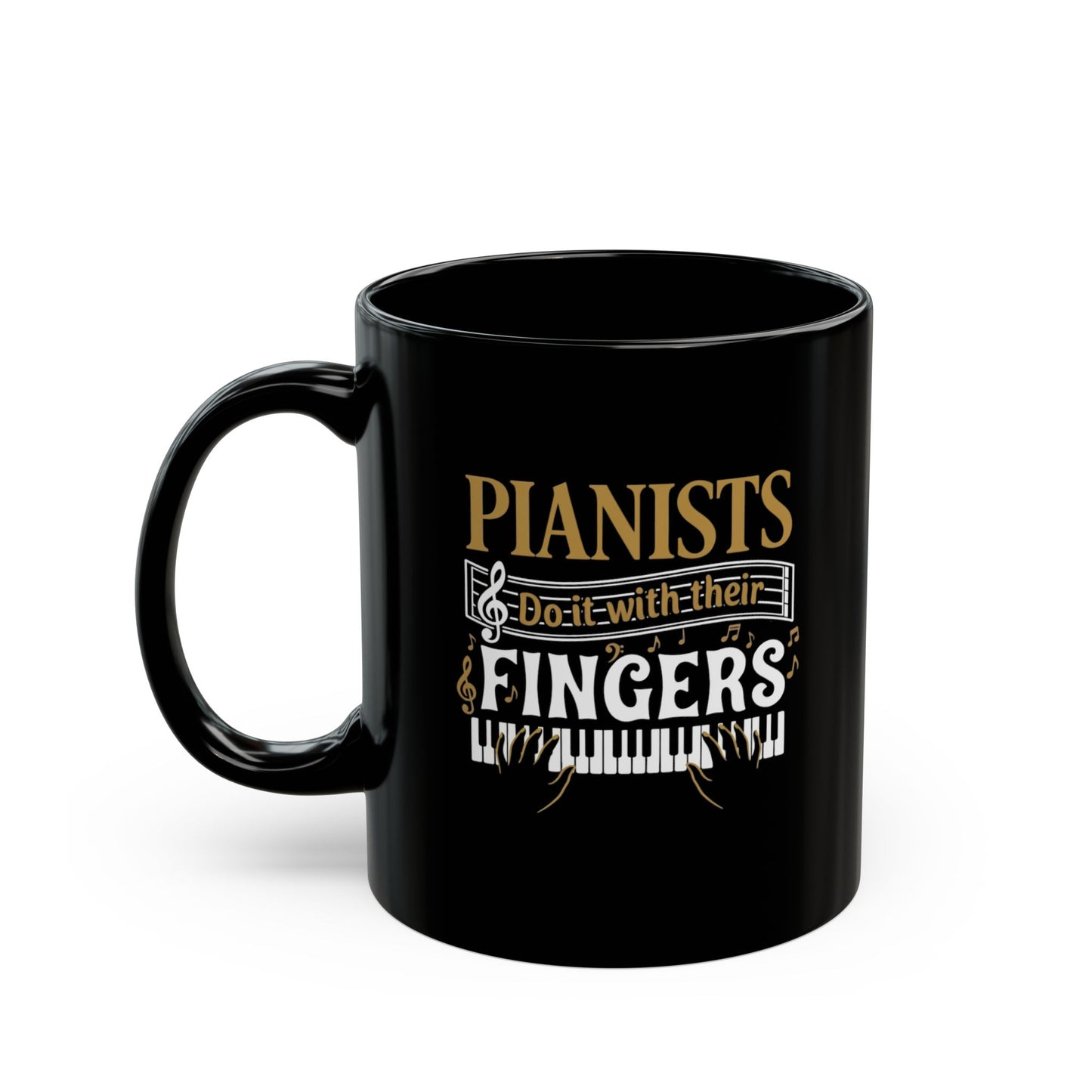 Pianists Do It With Their Fingers Mug | Black Ceramic Piano Keys
