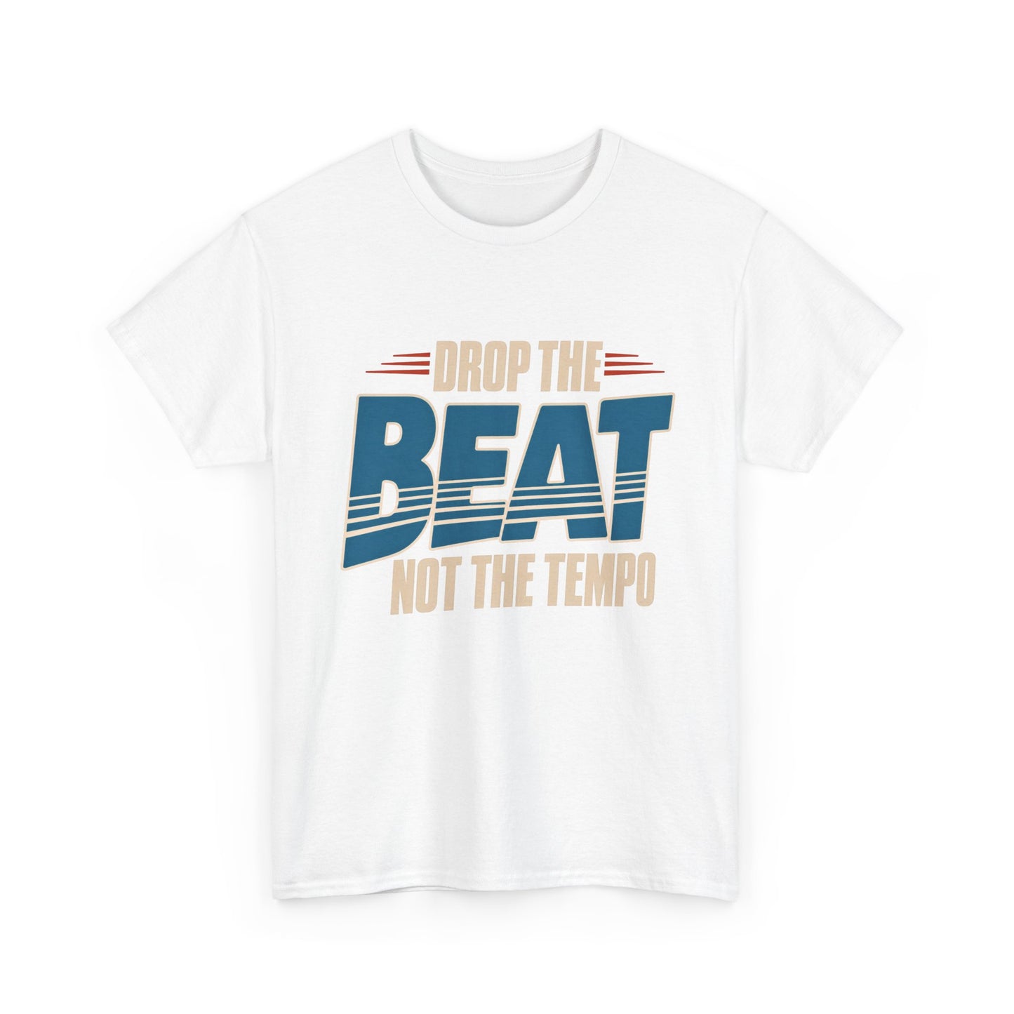 Drop the Beat Not the Tempo T-Shirt | Music Quote Tee, DJ Shirt