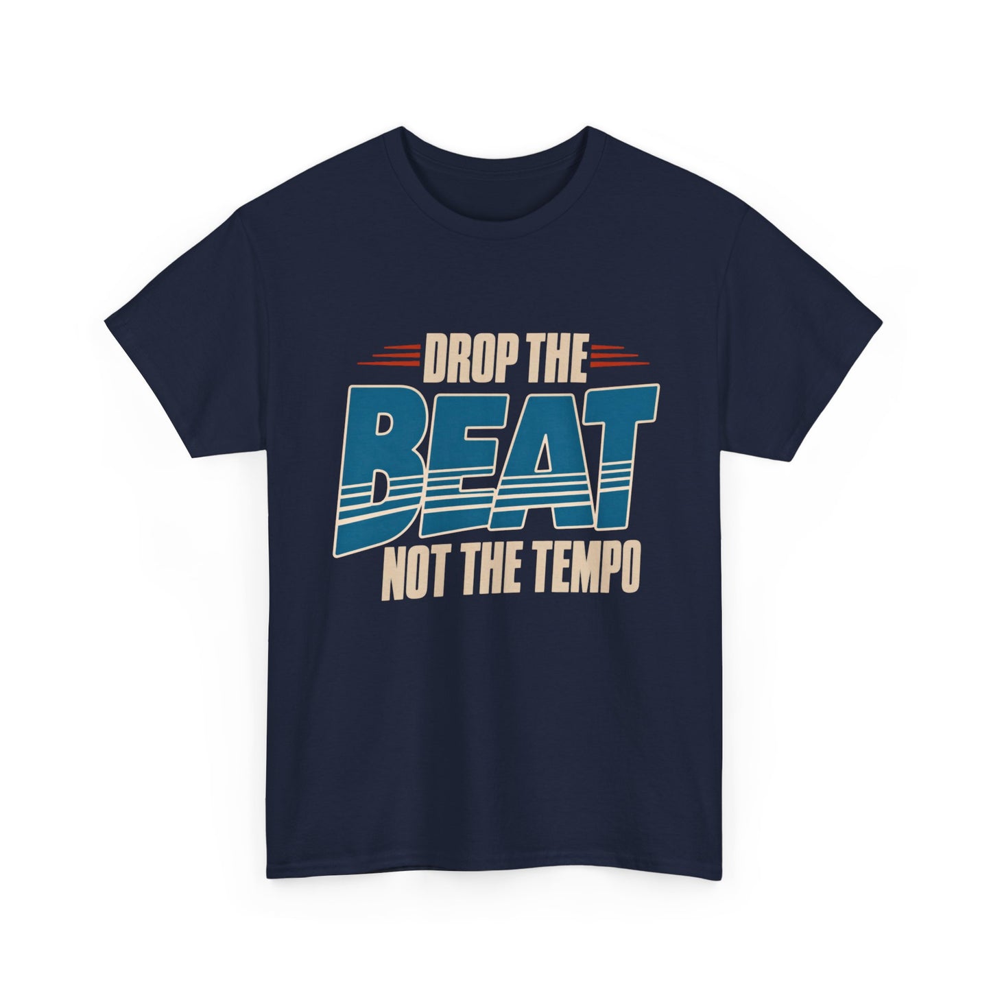 Drop the Beat Not the Tempo T-Shirt | Music Quote Tee, DJ Shirt