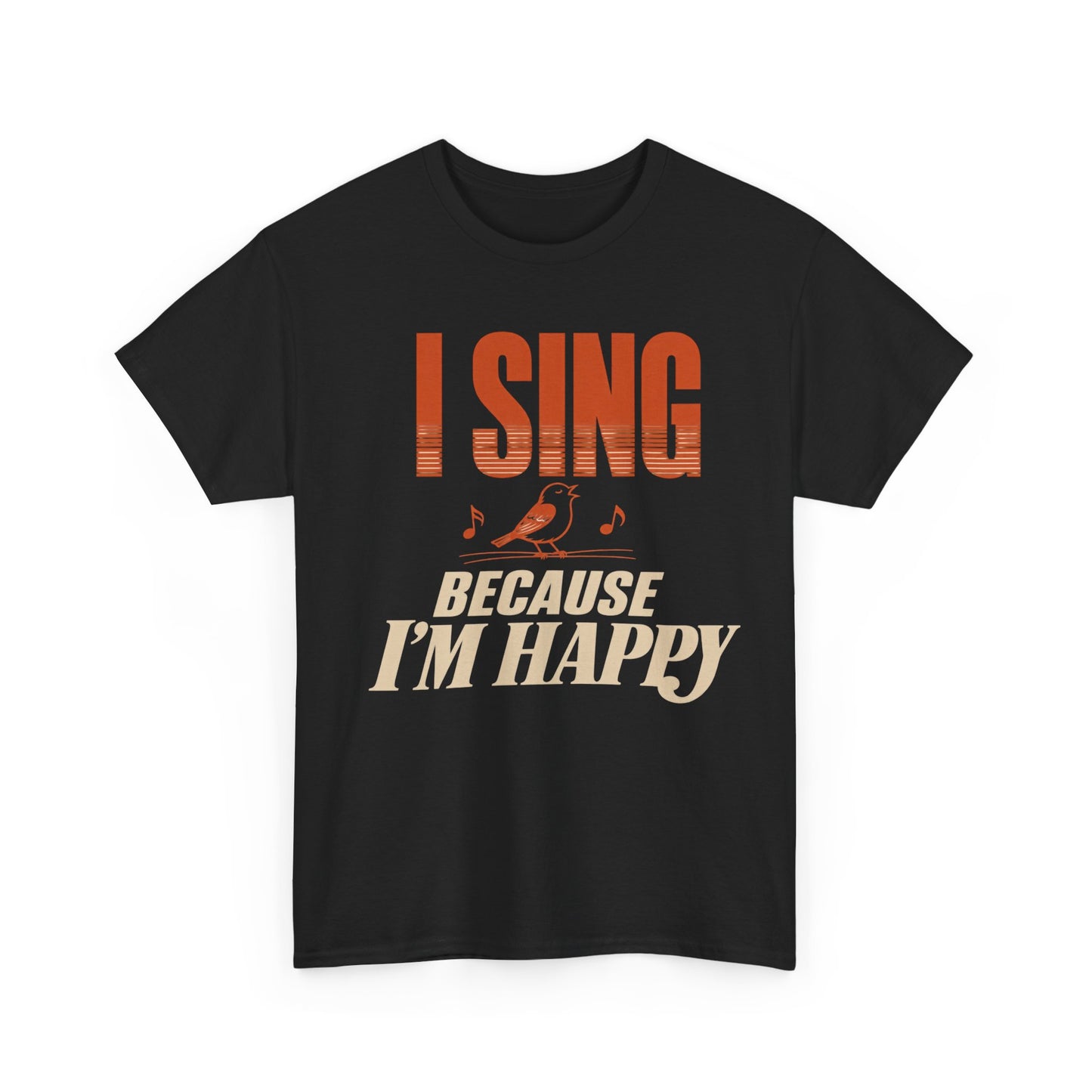 I Sing Because I'm Happy T-Shirt | Bird Graphic, Retro Text