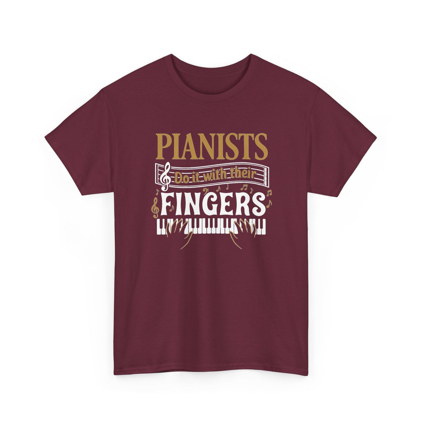 Pianists Do It With Their Fingers T-Shirt | Piano Keyboard Music Tee