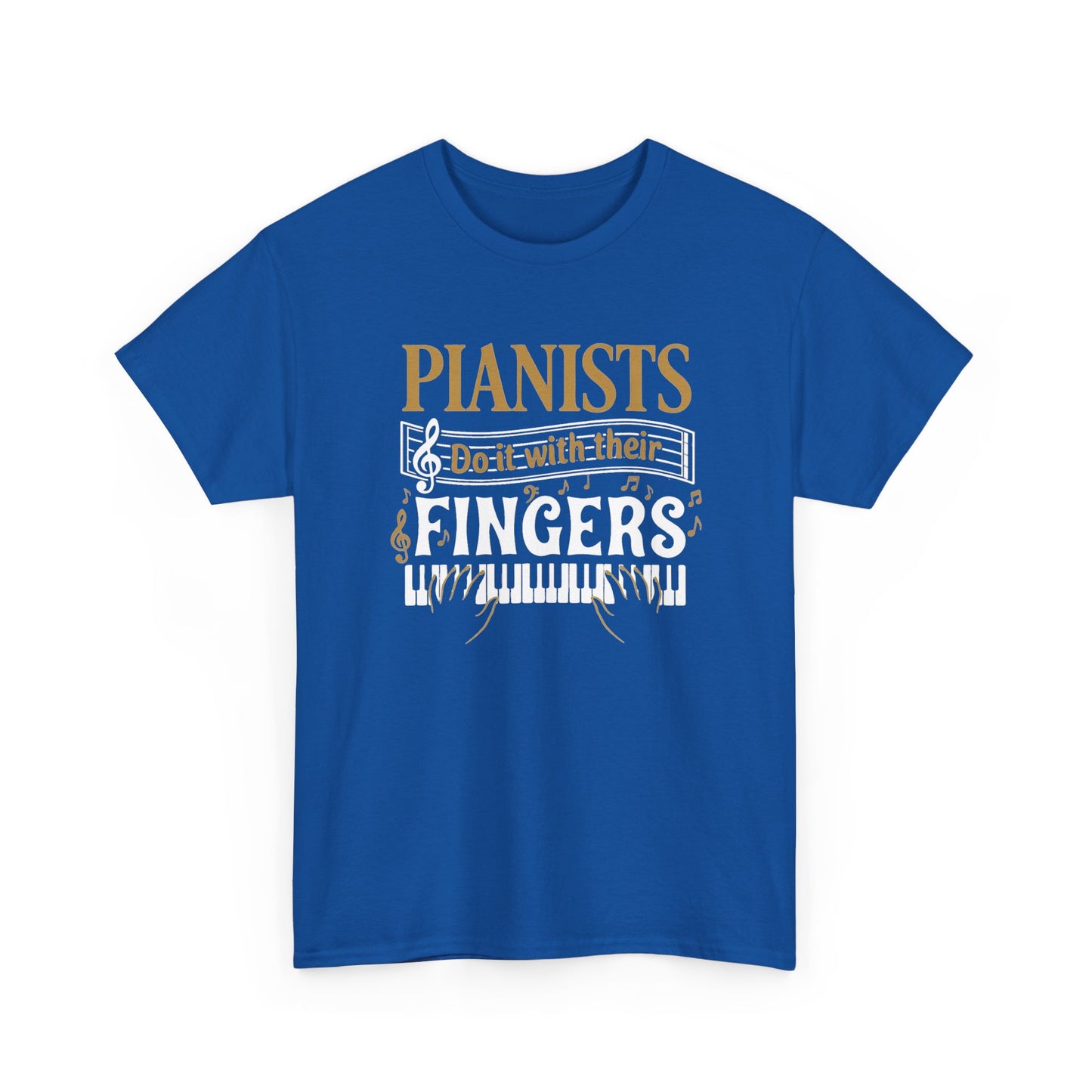 Pianists Do It With Their Fingers T-Shirt | Piano Keyboard Music Tee