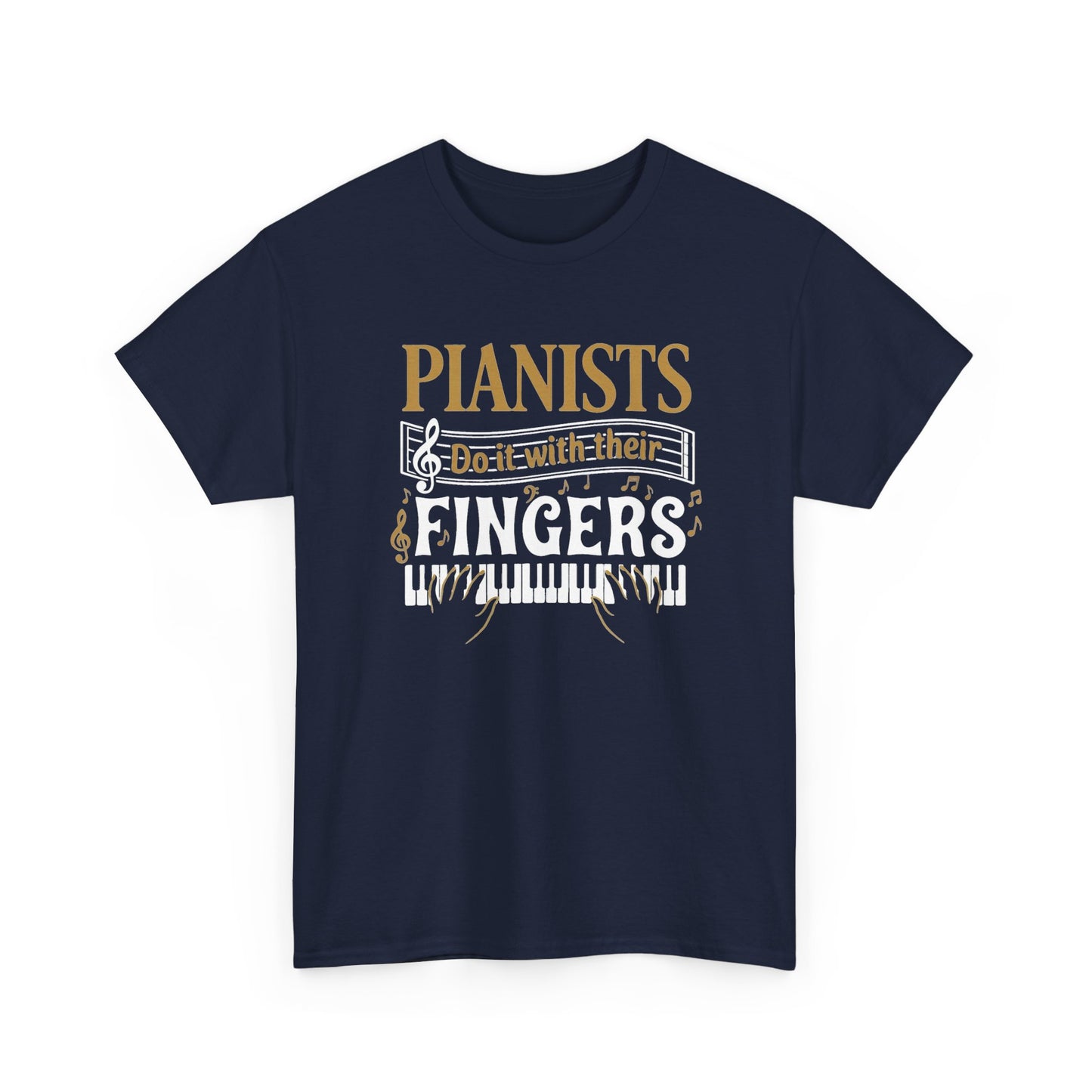 Pianists Do It With Their Fingers T-Shirt | Piano Keyboard Music Tee